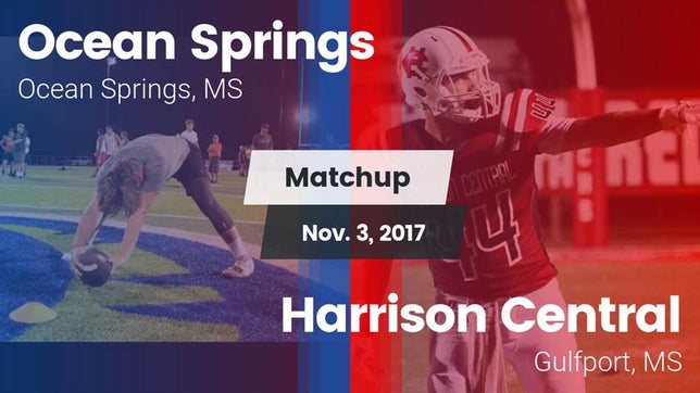 Watch this highlight video of the Ocean Springs (MS) football team in its game Matchup: Ocean Springs High vs. Harrison Central  2017 on Nov 3, 2017