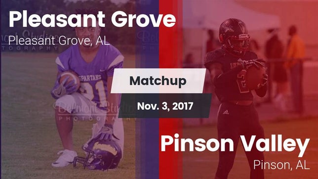 Watch this highlight video of the Pleasant Grove (AL) football team in its game Matchup: Pleasant Grove High vs. Pinson Valley  2017 on Nov 3, 2017
