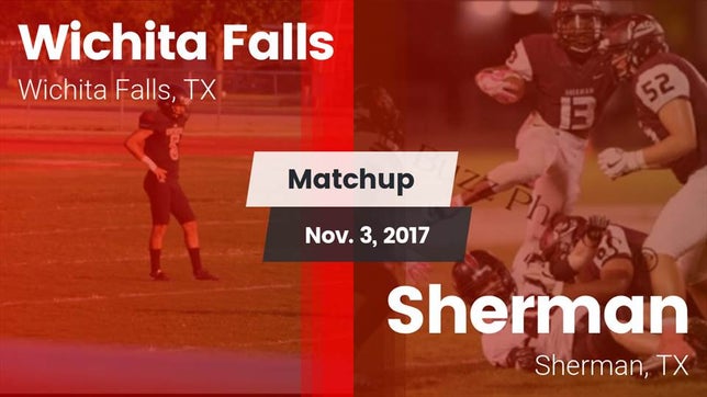 Watch this highlight video of the Wichita Falls (TX) football team in its game Matchup: Wichita Falls High vs. Sherman  2017 on Nov 3, 2017
