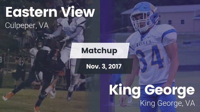 Watch this highlight video of the Eastern View (Culpeper, VA) football team in its game Matchup: Eastern View High vs. King George  2017 on Nov 3, 2017
