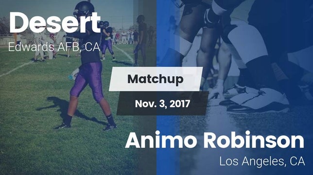Watch this highlight video of the Desert (Edwards AFB, CA) football team in its game Matchup: Desert  vs. Animo Robinson  2017 on Nov 3, 2017