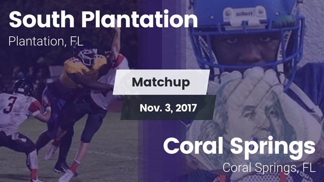 Watch this highlight video of the South Plantation (Plantation, FL) football team in its game Matchup: South Plantation vs. Coral Springs  2017 on Nov 3, 2017