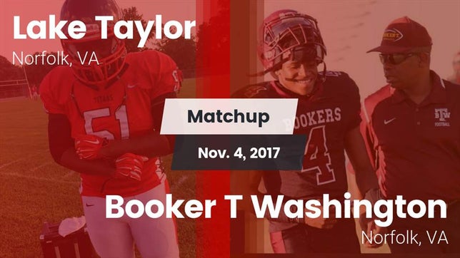 Watch this highlight video of the Lake Taylor (Norfolk, VA) football team in its game Matchup: Lake Taylor vs. Booker T Washington  2017 on Nov 4, 2017
