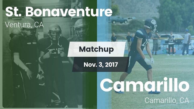 Watch this highlight video of the St. Bonaventure (Ventura, CA) football team in its game Matchup: St. Bonaventure vs. Camarillo  2017 on Nov 3, 2017