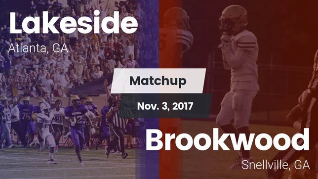 Watch this highlight video of the Lakeside (Atlanta, GA) football team in its game Matchup: Lakeside vs. Brookwood  2017 on Nov 3, 2017