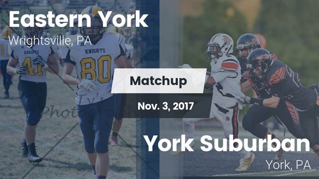 Watch this highlight video of the Eastern York (Wrightsville, PA) football team in its game Matchup: Eastern York vs. York Suburban  2017 on Nov 3, 2017