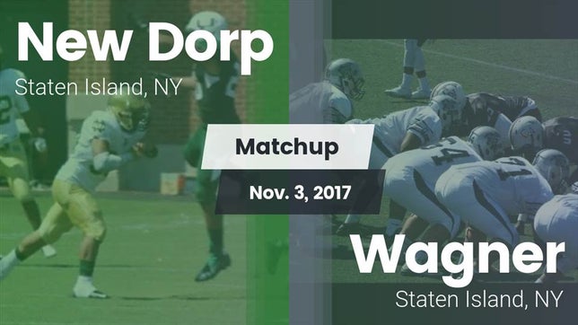 Watch this highlight video of the New Dorp (Staten Island, NY) football team in its game Matchup: New Dorp  vs. Wagner  2017 on Nov 3, 2017