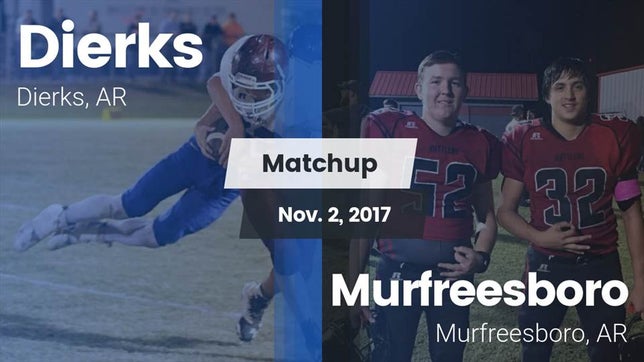 Watch this highlight video of the Dierks (AR) football team in its game Matchup: Dierks  vs. Murfreesboro  2017 on Nov 2, 2017