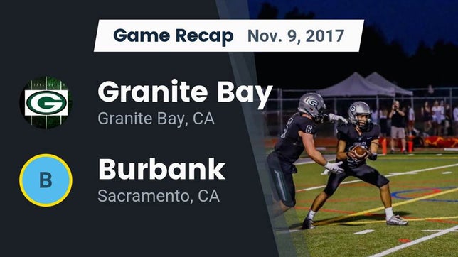 Watch this highlight video of the Granite Bay (CA) football team in its game Recap: Granite Bay  vs. Burbank  2017 on Nov 9, 2017