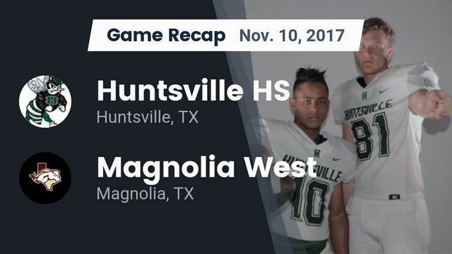 Watch this highlight video of the Huntsville (TX) football team in its game Recap: Huntsville HS vs. Magnolia West  2017 on Nov 10, 2017