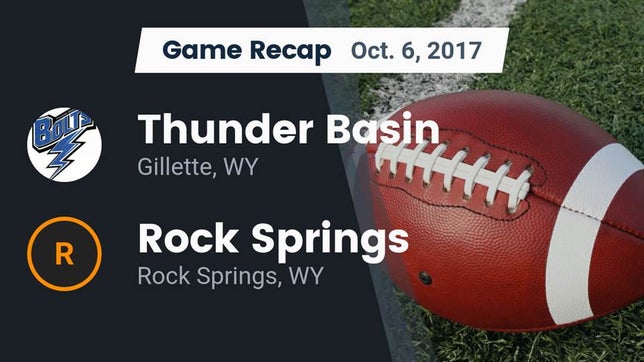 Watch this highlight video of the Thunder Basin (Gillette, WY) football team in its game Recap: Thunder Basin  vs. Rock Springs  2017 on Oct 6, 2017