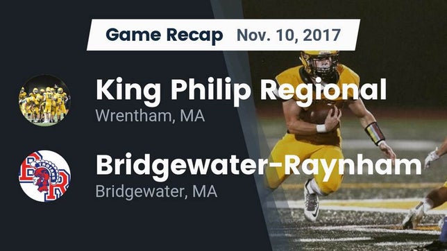 Watch this highlight video of the King Philip Regional (Wrentham, MA) football team in its game Recap: King Philip Regional  vs. Bridgewater-Raynham  2017 on Nov 10, 2017