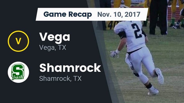 Watch this highlight video of the Vega (TX) football team in its game Recap: Vega  vs. Shamrock  2017 on Nov 10, 2017
