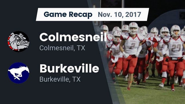 Watch this highlight video of the Colmesneil (TX) football team in its game Recap: Colmesneil  vs. Burkeville  2017 on Nov 10, 2017