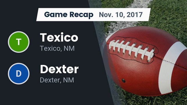 Watch this highlight video of the Texico (NM) football team in its game Recap: Texico  vs. Dexter  2017 on Nov 10, 2017