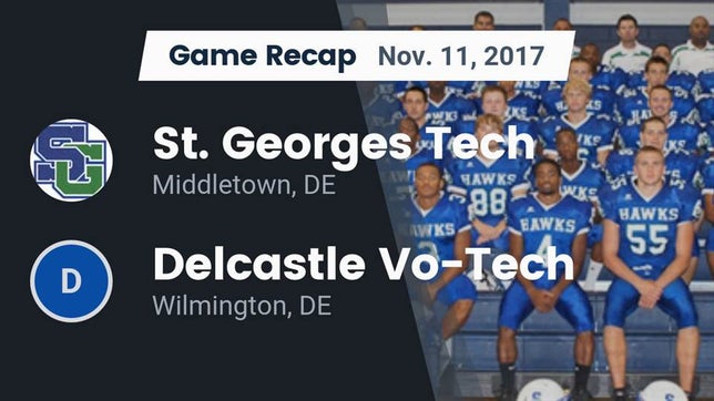 Watch this highlight video of the St. Georges Tech (Middletown, DE) football team in its game Recap: St. Georges Tech  vs. Delcastle Vo-Tech  2017 on Nov 11, 2017