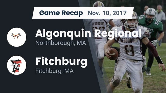 Watch this highlight video of the Algonquin Regional (Northborough, MA) football team in its game Recap: Algonquin Regional  vs. Fitchburg  2017 on Nov 10, 2017