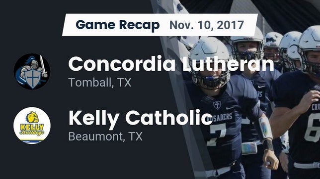 Watch this highlight video of the Concordia Lutheran (Tomball, TX) football team in its game Recap: Concordia Lutheran  vs. Kelly Catholic  2017 on Nov 10, 2017