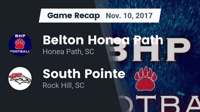 Watch this highlight video of the Belton-Honea Path (Honea Path, SC) football team in its game Recap: Belton Honea Path  vs. South Pointe  2017 on Nov 10, 2017