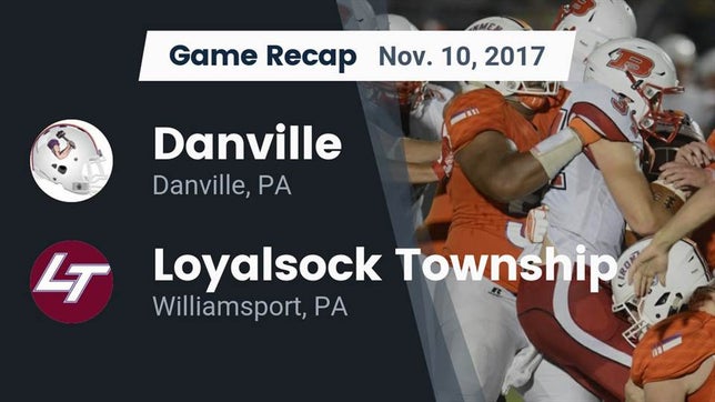 Watch this highlight video of the Danville (PA) football team in its game Recap: Danville  vs. Loyalsock Township  2017 on Nov 10, 2017