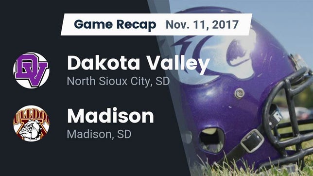 Watch this highlight video of the Dakota Valley (North Sioux City, SD) football team in its game Recap: Dakota Valley  vs. Madison  2017 on Nov 11, 2017