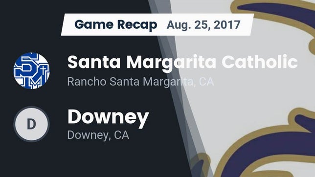 Watch this highlight video of the Santa Margarita (Rancho Santa Margarita, CA) football team in its game Recap: Santa Margarita Catholic  vs. Downey  2017 on Aug 25, 2017