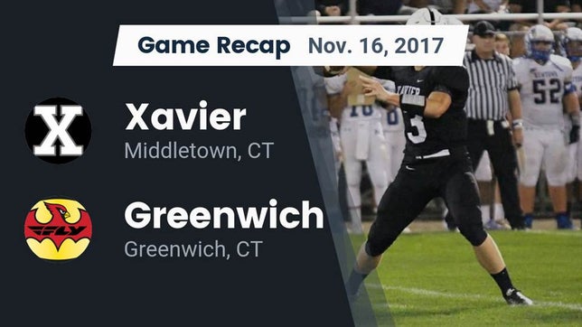 Watch this highlight video of the Xavier (Middletown, CT) football team in its game Recap: Xavier  vs. Greenwich  2017 on Nov 16, 2017