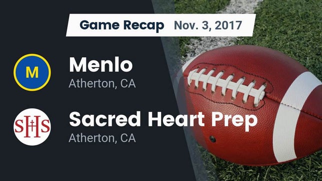 Watch this highlight video of the Menlo School (Atherton, CA) football team in its game Recap: Menlo  vs. Sacred Heart Prep  2017 on Nov 3, 2017