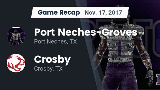 Watch this highlight video of the Port Neches-Groves (Port Neches, TX) football team in its game Recap: Port Neches-Groves  vs. Crosby  2017 on Nov 17, 2017
