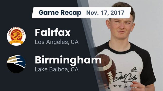 Watch this highlight video of the Fairfax (Los Angeles, CA) football team in its game Recap: Fairfax vs. Birmingham  2017 on Nov 17, 2017