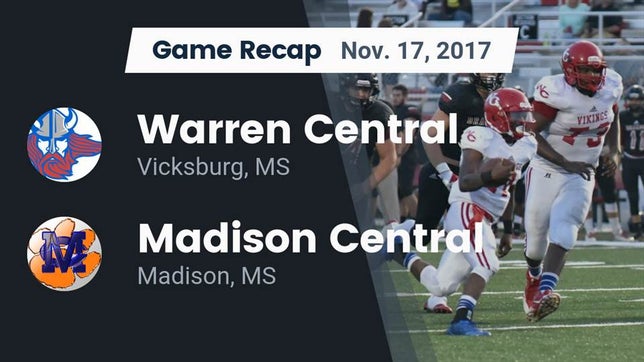 Watch this highlight video of the Warren Central (Vicksburg, MS) football team in its game Recap: Warren Central  vs. Madison Central  2017 on Nov 17, 2017