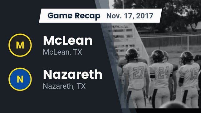 Watch this highlight video of the McLean (TX) football team in its game Recap: McLean  vs. Nazareth  2017 on Nov 17, 2017