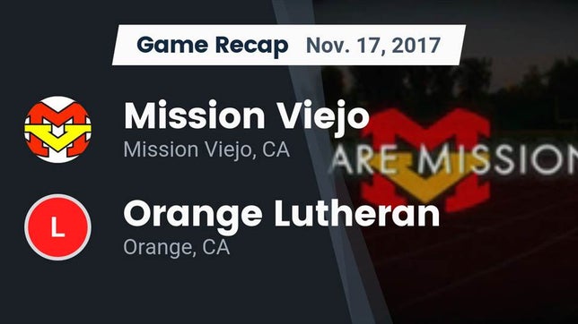 Watch this highlight video of the Mission Viejo (CA) football team in its game Recap: Mission Viejo  vs. Orange Lutheran  2017 on Nov 17, 2017