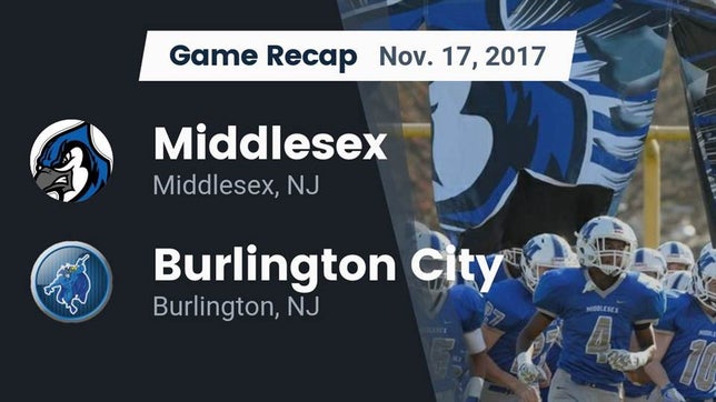 Watch this highlight video of the Middlesex (NJ) football team in its game Recap: Middlesex  vs. Burlington City  2017 on Nov 17, 2017