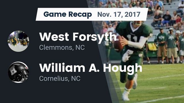 Watch this highlight video of the West Forsyth (Clemmons, NC) football team in its game Recap: West Forsyth  vs. William A. Hough  2017 on Nov 17, 2017