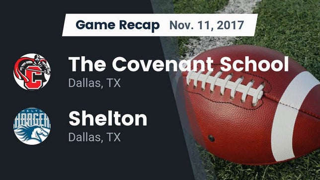 Watch this highlight video of the Covenant (Dallas, TX) football team in its game Recap: The Covenant School vs. Shelton  2017 on Nov 11, 2017