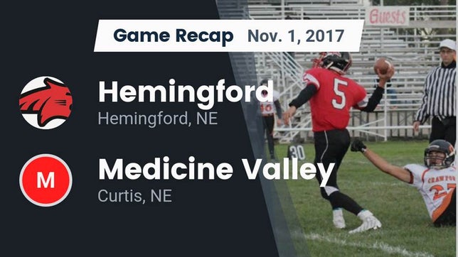 Watch this highlight video of the Hemingford (NE) football team in its game Recap: Hemingford  vs. Medicine Valley  2017 on Nov 1, 2017