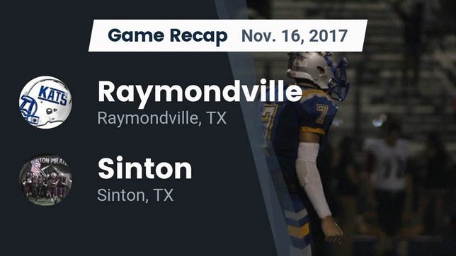 Watch this highlight video of the Raymondville (TX) football team in its game Recap: Raymondville  vs. Sinton  2017 on Nov 16, 2017