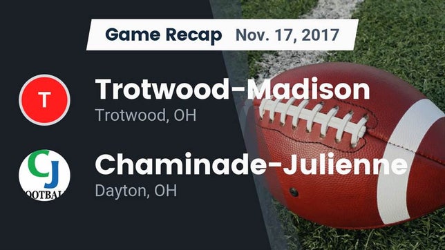 Watch this highlight video of the Trotwood-Madison (Trotwood, OH) football team in its game Recap: Trotwood-Madison  vs. Chaminade-Julienne  2017 on Nov 17, 2017