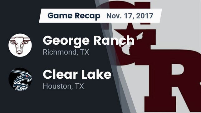 Watch this highlight video of the George Ranch (Richmond, TX) football team in its game Recap: George Ranch  vs. Clear Lake  2017 on Nov 17, 2017