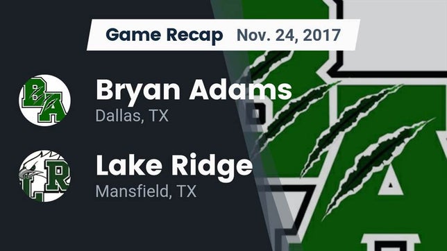 Watch this highlight video of the Adams (Dallas, TX) football team in its game Recap: Bryan Adams  vs. Lake Ridge  2017 on Nov 24, 2017