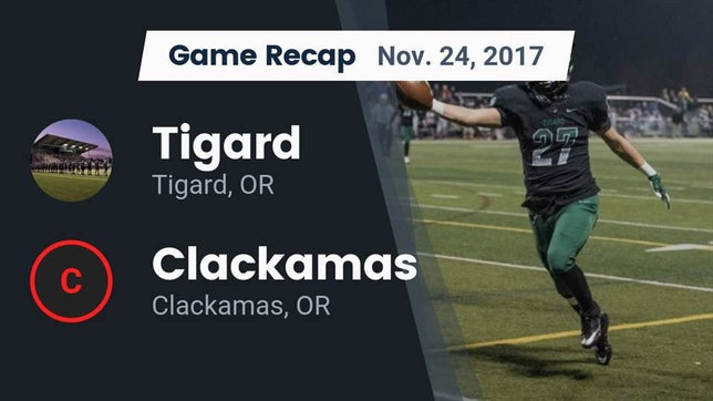 Watch this highlight video of the Tigard (OR) football team in its game Recap: Tigard  vs. Clackamas  2017 on Nov 24, 2017
