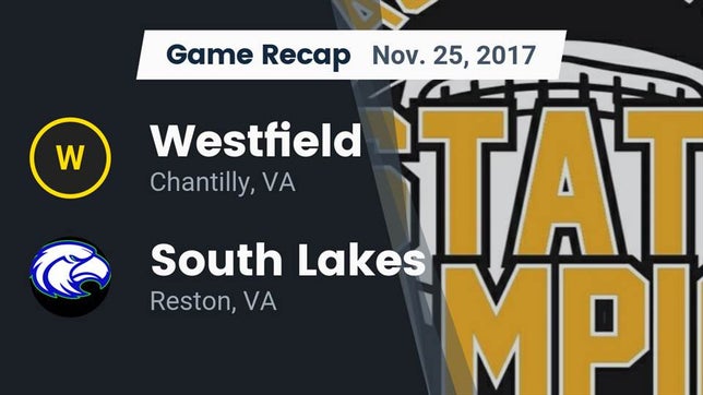 Watch this highlight video of the Westfield (Chantilly, VA) football team in its game Recap: Westfield  vs. South Lakes  2017 on Nov 25, 2017