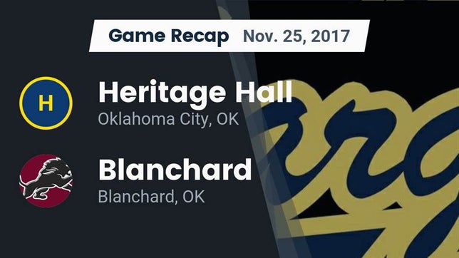 Watch this highlight video of the Heritage Hall (Oklahoma City, OK) football team in its game Recap: Heritage Hall  vs. Blanchard  2017 on Nov 25, 2017