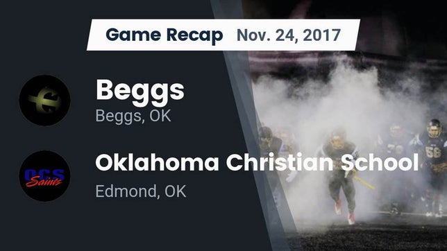 Watch this highlight video of the Beggs (OK) football team in its game Recap: Beggs  vs. Oklahoma Christian School 2017 on Nov 24, 2017