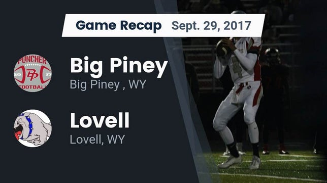 Watch this highlight video of the Big Piney (WY) football team in its game Recap: Big Piney  vs. Lovell  2017 on Sep 29, 2017