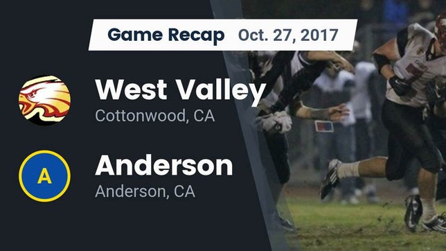 Watch this highlight video of the West Valley (Cottonwood, CA) football team in its game Recap: West Valley  vs. Anderson  2017 on Oct 27, 2017
