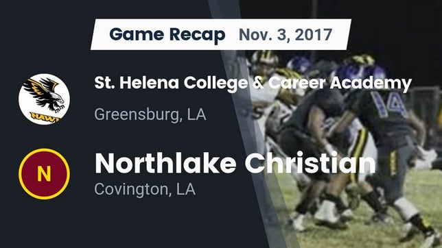 Watch this highlight video of the St. Helena College and Career Academy (Greensburg, LA) football team in its game Recap: St. Helena College & Career Academy vs. Northlake Christian  2017 on Nov 3, 2017