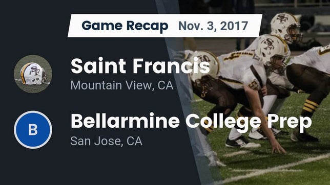 Watch this highlight video of the Saint Francis (Mountain View, CA) football team in its game Recap: Saint Francis  vs. Bellarmine College Prep  2017 on Nov 3, 2017