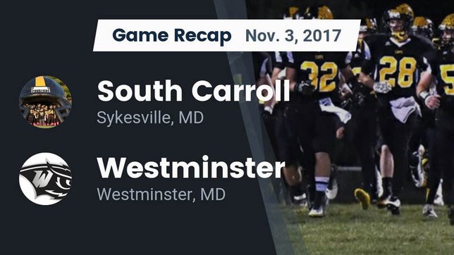 Watch this highlight video of the South Carroll (Sykesville, MD) football team in its game Recap: South Carroll  vs. Westminster  2017 on Nov 3, 2017
